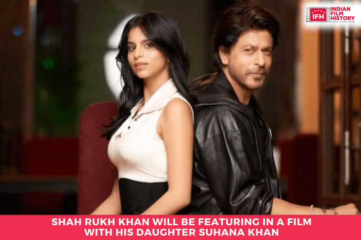 Shah Rukh Khan Will Be Featuring In A Film With His Daughter Suhana Khan