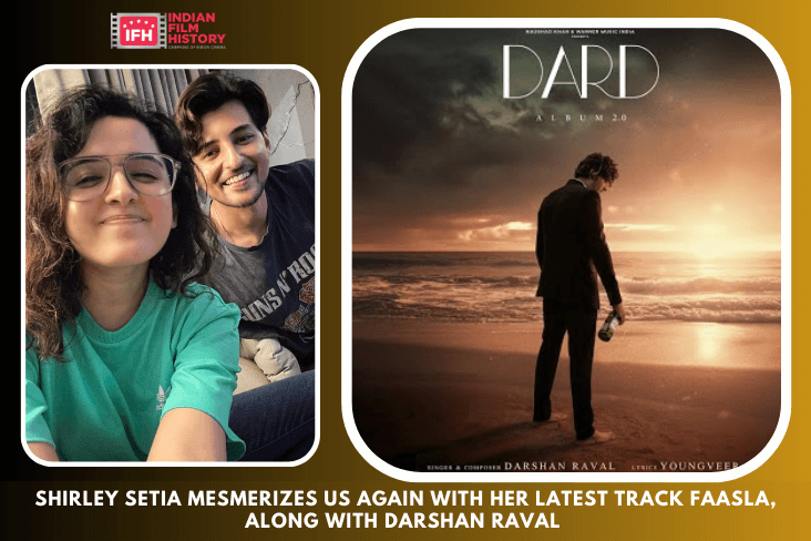 Shirley Setia Mesmerizes Us Again With Her Latest Track Faasla, Along With Darshan Raval
