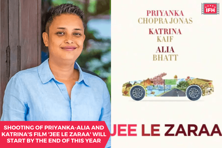 Shooting Of Priyanka-Alia And Katrinas Film Jee Le Zaraa Will Start By The End Of This Year
