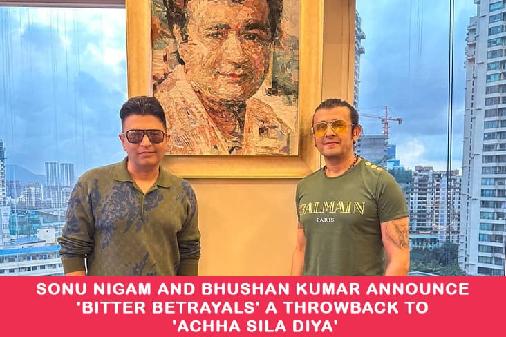 Sonu Nigam And Bhushan Kumar Announce 'Bitter Betrayals' A Throwback To 'Achha Sila Diya'