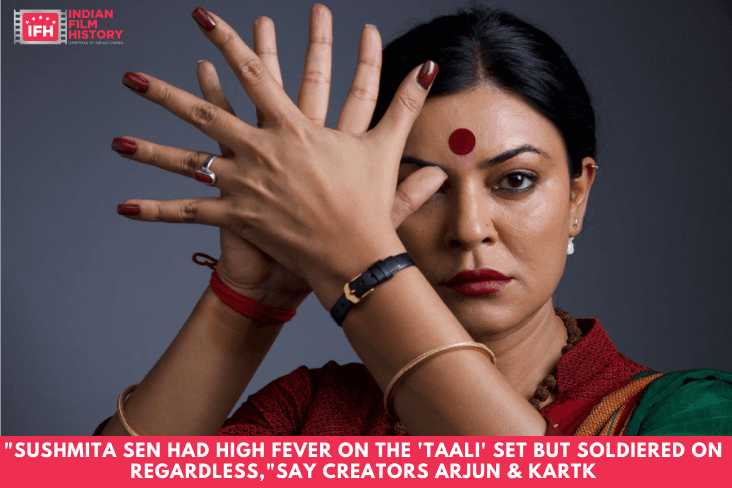 "Sushmita Sen Had High Fever On The 'Taali' Set But Soldiered On Regardless," Say Creators Arjun & Kartk