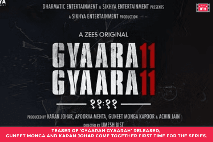 Teaser Of 'Gyaarah Gyaarah' Released, Guneet Monga And Karan Johar Come Together First Time For The Series.