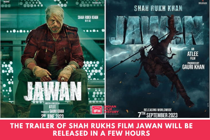 The Trailer Of Shah Rukhs Film Jawan Will Be Released In A Few Hours