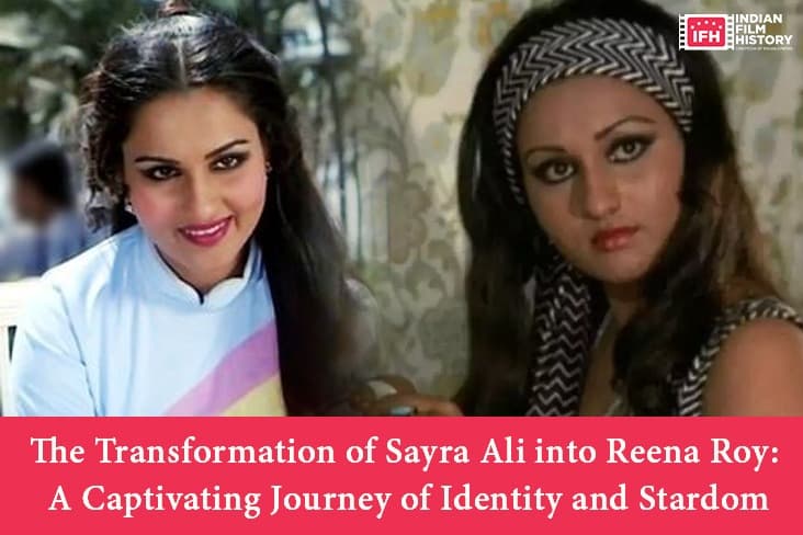 The Transformation Of Sayra Ali Into Reena Roy: A Captivating Journey Of Identity And Stardom