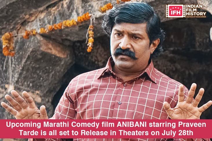 Upcoming Marathi Comedy Film ANIBAANI Starring Pravin Tarde Is All Set To Release In Theaters On July 28th
