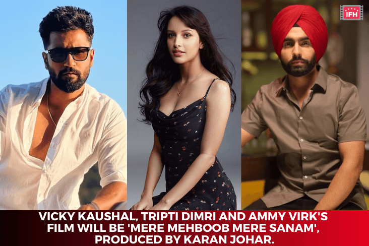 Vicky Kaushal, Tripti Dimri And Ammy Virk's Film Will Be 'Mere Mehboob Mere Sanam', Produced By Karan Johar