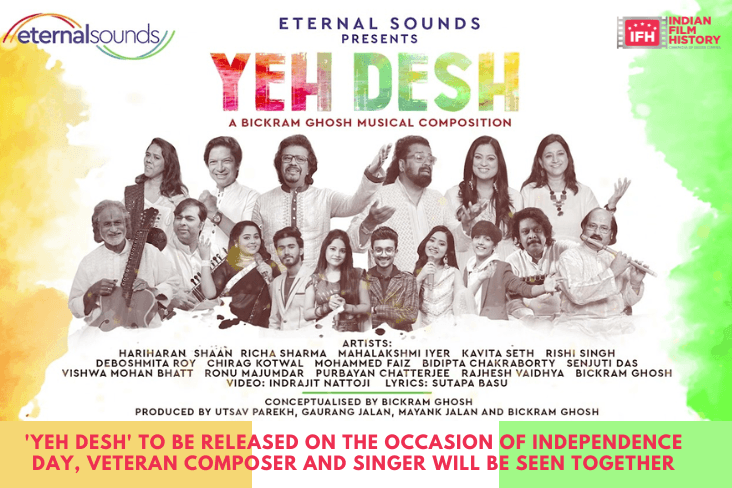 'Yeh Desh' To Be Released On The Occasion Of Independence Day, Veteran Composer And Singer Will Be Seen Together