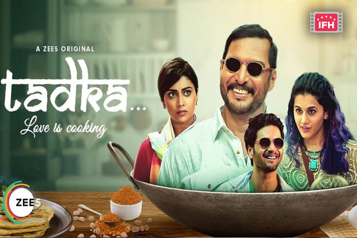 ZEE5 Announces Latest Original Film, Tadka: Love Is Cooking Starring Nana Patekar, Taapsee Pannu, Shriya Saran And Ali Fazal.