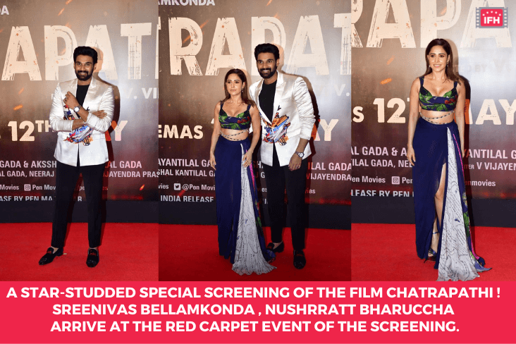 A Star-studded Special Screening Of The Film Chatrapathi ! Sreenivas Bellamkonda , Nushrratt Bharuccha Arrive At The Red Carpet Event Of The Screening.