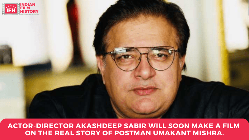 Actor-director Akashdeep Sabir Will Soon Make A Film On The Real Story Of Postman Umakant Mishra.