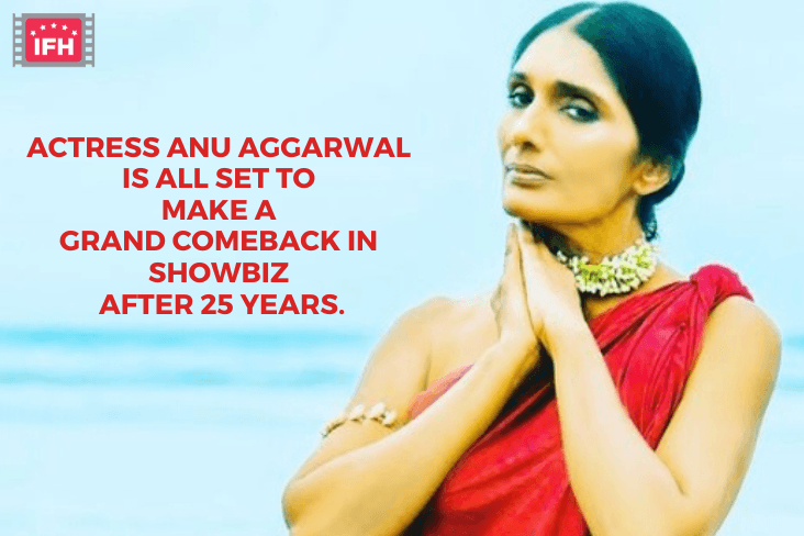 Actress Anu Aggarwal Is All Set To Make A Grand Comeback In Showbiz After 25 Years.