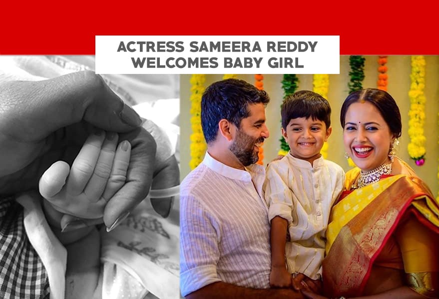 Actress Sameera Reddy Welcomes Baby Girl