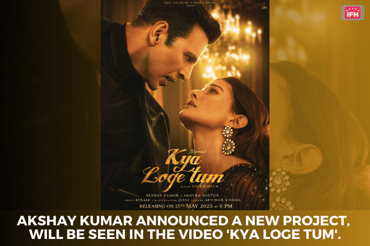 Akshay Kumar Announced A New Project, Will Be Seen In The Video 'Kya Loge Tum'.