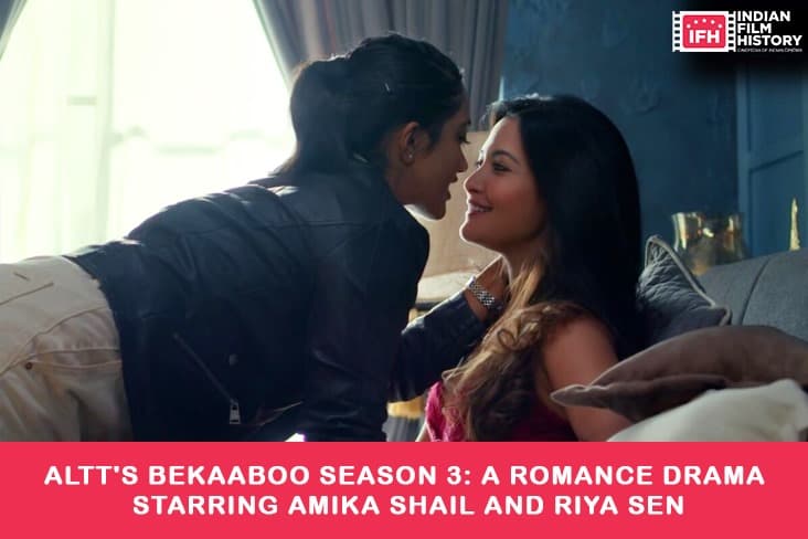 ALTT's Bekaaboo Season 3 A Romance Drama Starring Amika Shail And Riya Sen