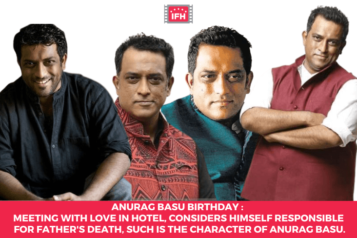 Anurag Basu Birthday : Meeting With Love In Hotel, Considers Himself Responsible For Father's Death, Such Is The Character Of Anurag Basu.