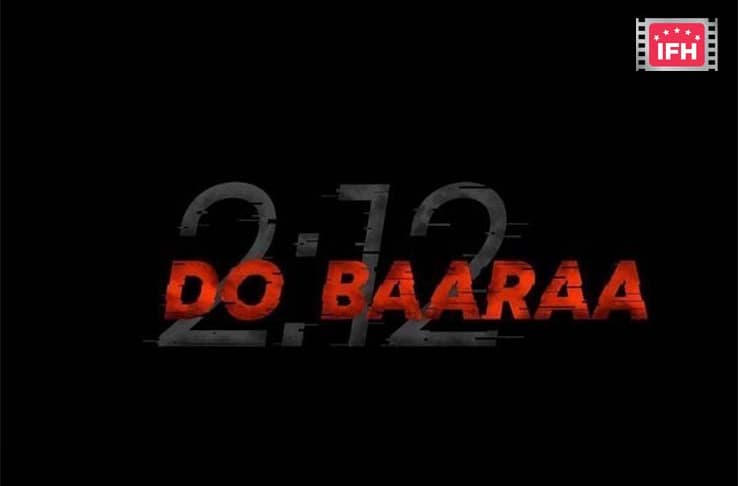 Anurag Kashyap,Taapsee Pannu's Film, Do Baaraa To Release This August