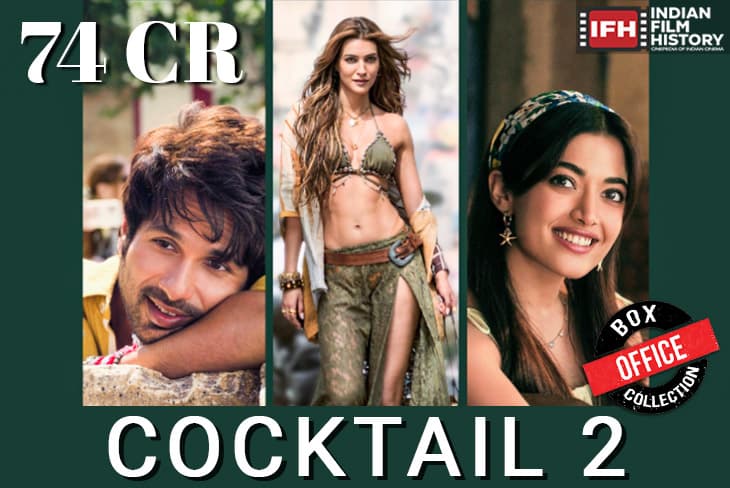Cocktail 2 Box Office Collection With Shahi Kapoor Kriti Sanon And Rashmika Mandanna Earn Over 74 Crore