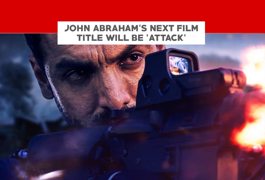 John Abraham’s Next Film Title Will Be ‘Attack’