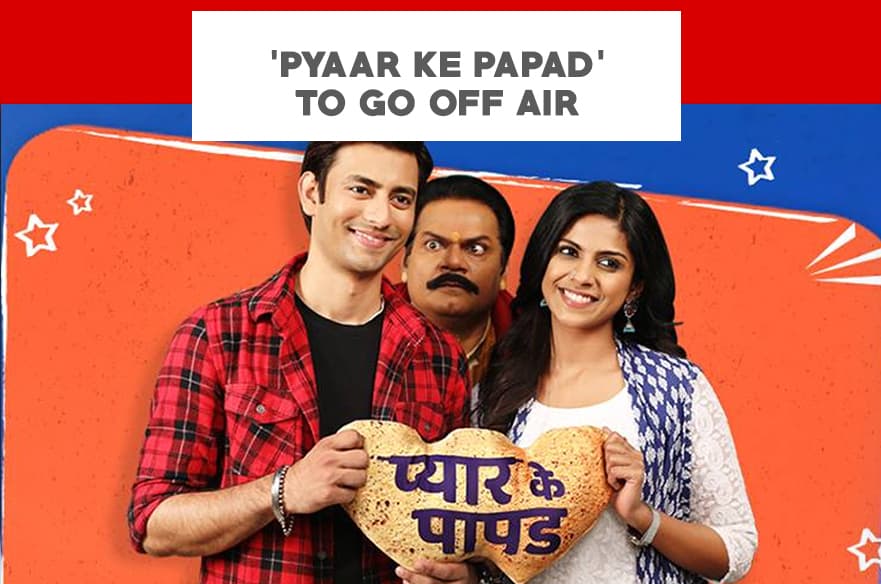 ‘Pyaar Ke Papad’ To Go Off Air