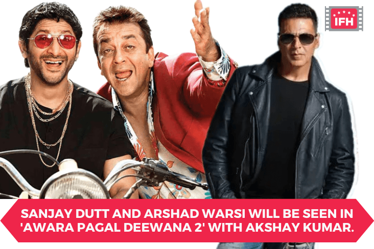Sanjay Dutt And Arshad Warsi Will Be Seen In 'Awara Pagal Deewana 2' With Akshay Kumar.