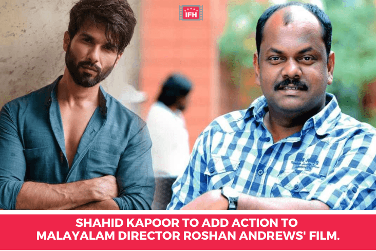 Shahid Kapoor To Add Action To Malayalam Director Roshan Andrews Film