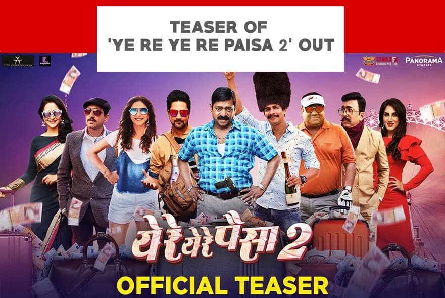 Teaser Of ‘Ye Re Ye Re Paisa 2’ Out