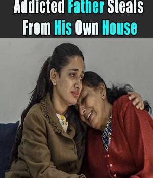 Addicted Father Steals From His Own House