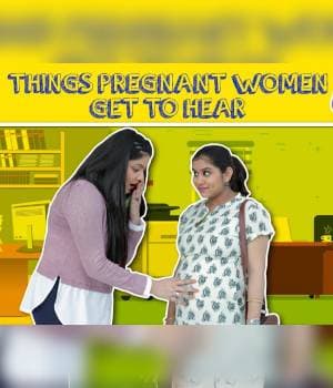 Things Pregnant Women Get To Hear