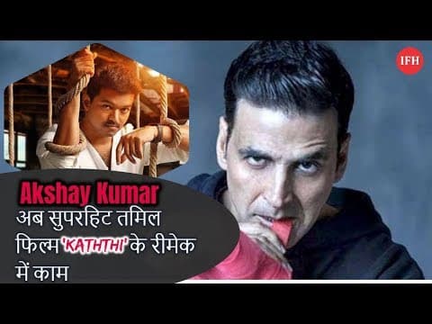 Akshay Kumar Will Cast In Vijay Kumar's Katthi Remake