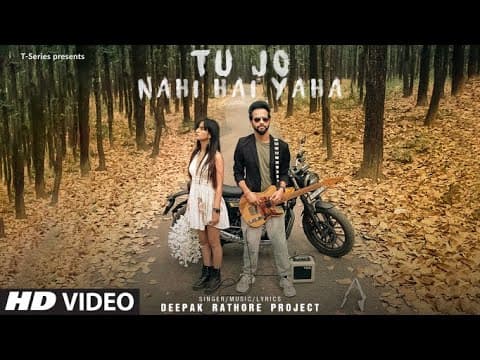 Singer-composer Deepak Rathore’s ‘Tu Jo Nahi Hai Yaha’ Presented By T-Series Is Out Now