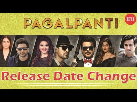फिल्म 'पागलपंती’ की रिलीज डेट बदली,अब इस दिन होगी रिलीज़