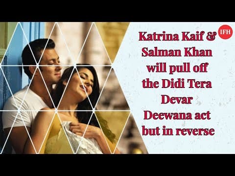 Katrina Kaif & Salman Khan Will Pull Off The Didi Tera Devar Deewana Act But In Reverse