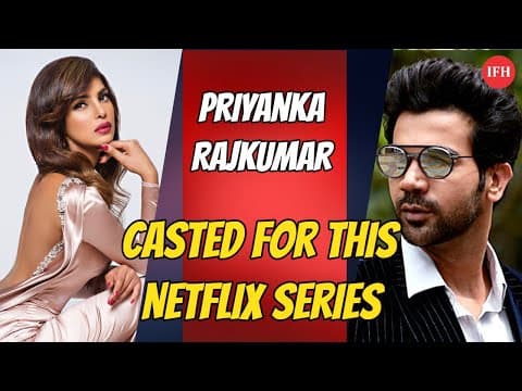 Priyanka Chopra - Rajkumar Rao Casted For This Netflix Series