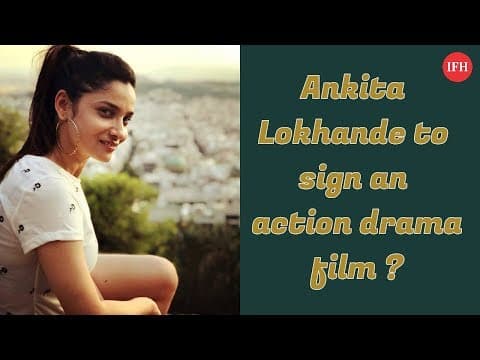 Ankita Lokhande To Sign An Action Drama Film ?