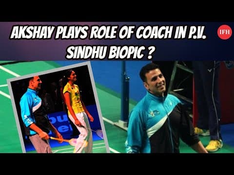 Akshay Plays Role Of Coach In P.V. Sindhu Biopic ? Indian Film History