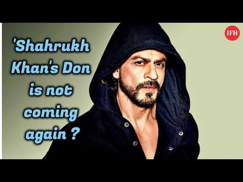 'Shahrukh Khan's Don Is Not Coming Again ?