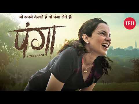 Kangan Ranaut's Panga | Motivational Title Track | IFH