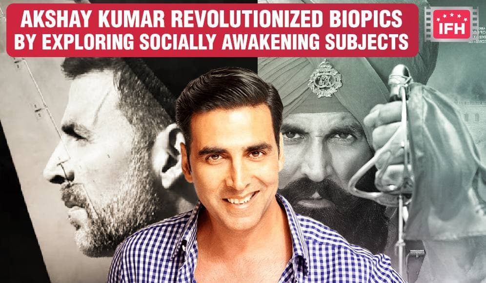 Akshay Kumar Revolutionized Biopics By Exploring Socially Awakening Subjects – Part 5