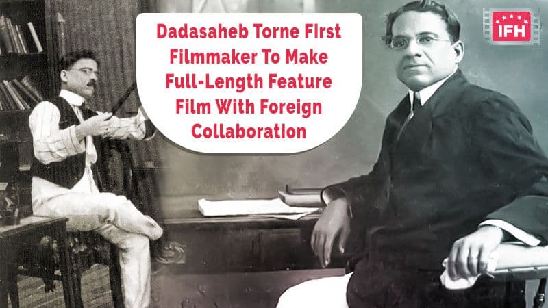 Dadasaheb Torne – First Filmmaker To Make Full-Length Feature Film With Foreign Collaboration