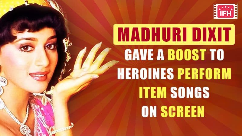Madhuri Dixit Gave A Boost To Heroines Perform Item Songs On Screen – Part 6