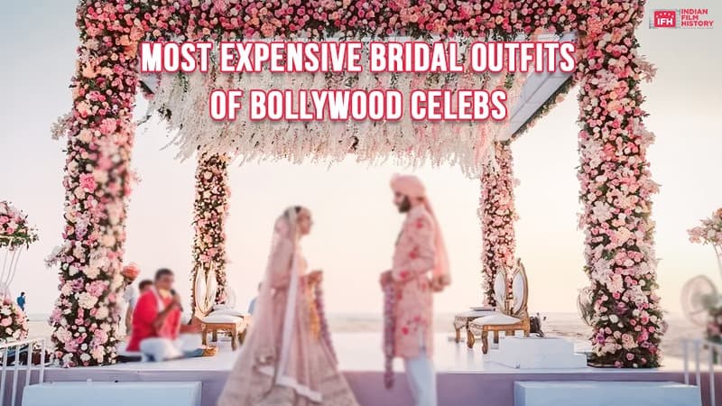 MOST EXPENSIVE BRIDAL OUTFITS OF BOLLYWOOD CELEBRITIES