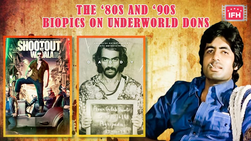The ‘80s And ‘90s Witnessed A Windfall Of Biopics On Underworld Dons – Part 3