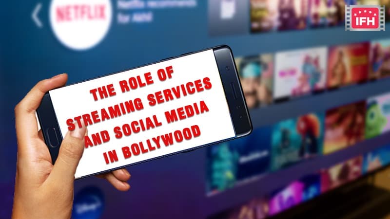 The Role Of Streaming Services and Social Media In Changing How Bollywood Content is Consumed