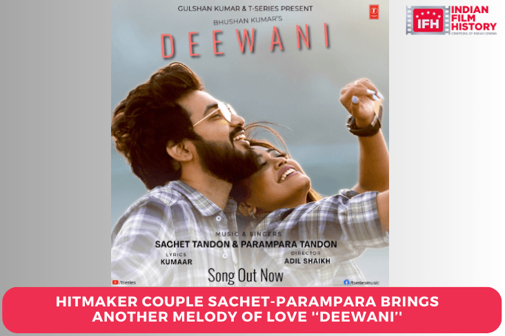 Hitmaker Couple Sachet-Parampara Brings Another Melody Of Love '‘Deewani’'