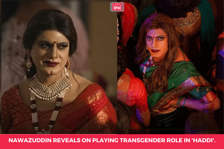 Nawazuddin Reveals On Playing Transgender Role In 'Haddi'.