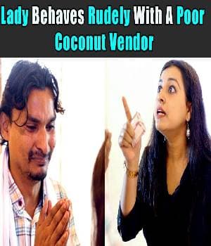 Lady Behaves Rudely With A Poor Coconut Vendor