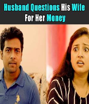 Husband Questions His Wife For Her Money