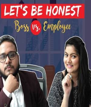 Lets Be Honest Boss Vs Employee