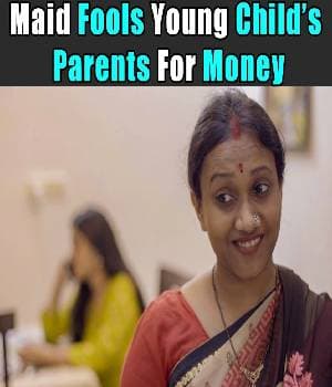Maid Fools Young Child's Parents For Money