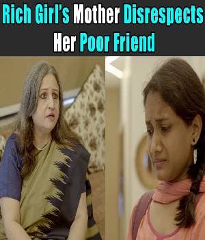 Rich Girl’s Mother Disrespects Her Poor Friend